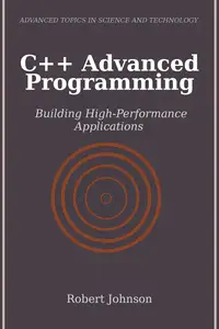 C++ Advanced Programming Building High–Performance Applications