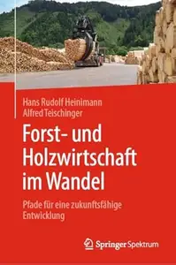 Forst– und Holzwirtschaft im Wandel