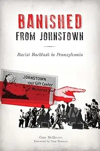 Banished from Johnstown Racist Backlash in Pennsylvania