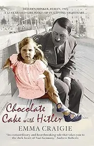 Chocolate Cake with Hitler A Nazi Childhood Ed 2