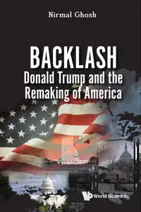 Backlash Donald Trump And The Remaking Of America