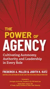 The Power of Agency Cultivating Autonomy, Authority, and Leadership in Every Role