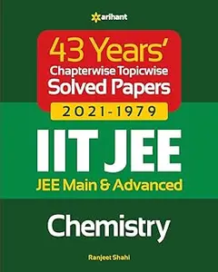 43 Years Chapterwise Topicwise Solved Papers (2021–1979) IIT JEE Chemistry