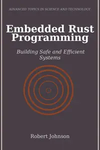 Embedded Rust Programming Building Safe and Efficient Systems