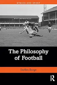 The Philosophy of Football (Ethics and Sport)