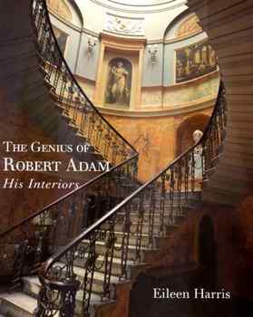 The Genius of Robert Adam: His Interiors (The Paul Mellon Centre for Studies in British Art)