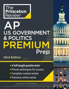 Princeton Review AP U.S. Government & Politics Premium Prep, 23rd Edition 6 Practice Tests + Digital Practice Online