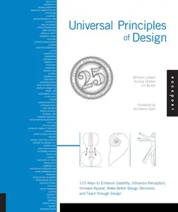 Universal Principles of Design, Revised and Updated 125 Ways to Enhance Usability, Influence Perception