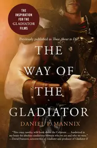 The Way of the Gladiator Inspiration for the Gladiator Films