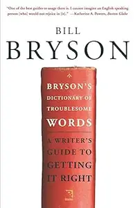 Bryson's Dictionary of Troublesome Words A Writer's Guide to Getting It Right