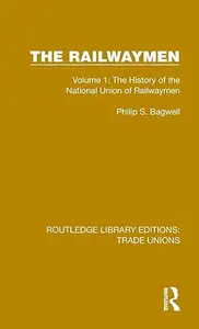 The Railwaymen Volume 1 The History of the National Union of Railwaymen