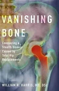 Vanishing Bone Conquering a Stealth Disease Caused by Total Hip Replacements