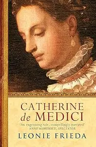 Catherine De Medici  A Biography