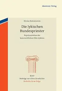 Die lykischen Bundespriester Repräsentation der kaiserzeitlichen Elite Lykiens