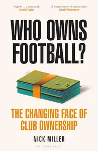 Who Owns Football The Changing Face of Club Ownership