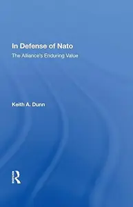 In Defense Of Nato The Alliance's Enduring Value