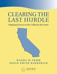 Clearing the Last Hurdle Mapping Success on the California Bar Exam