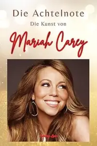 Die Achtelnote Die Kunst von Mariah Carey