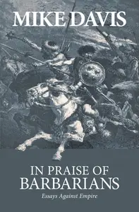 In Praise of Barbarians Essays against Empire