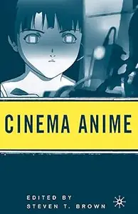 Cinema Anime Critical Engagements with Japanese Animation