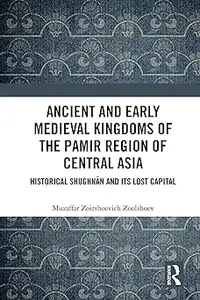 Ancient and Early Medieval Kingdoms of the Pamir Region of Central Asia