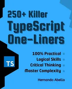 250+ Killer TypeScript One–Liners Transform your code into powerful solutions