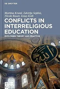 Conflicts in Interreligious Education Exploring Theory and Practice