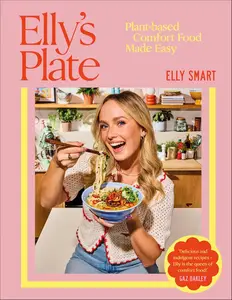 Elly's Plate Plant–based Comfort Food Made Easy