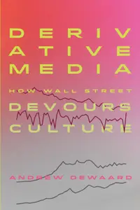 Derivative Media How Wall Street Devours Culture