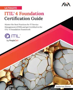 Ultimate ITIL® 4 Foundation Certification Guide Master the Best Practices for IT Service Management (ITSM)