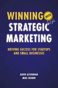 Winning With Strategic Marketing Driving Success for Startups and Small Businesses