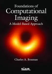 Foundations of Computational Imaging A Model–Based Approach