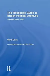 The Routledge Guide to British Political Archives Sources since 1945