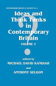 Ideas and Think Tanks in Contemporary Britain Volume 2