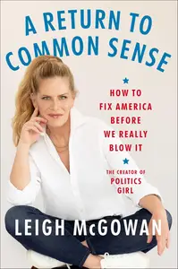 A Return to Common Sense How to Fix America Before We Really Blow It