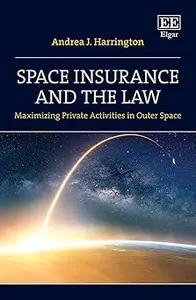 Space Insurance and the Law Maximizing Private Activities in Outer Space