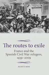 The routes to exile France and the Spanish Civil War refugees, 1939–2009