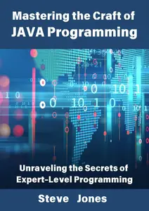 Mastering the Craft of JAVA Programming Unraveling the Secrets of Expert–Level Programming