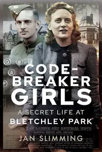 Codebreaker Girls A Secret Life at Bletchley Park