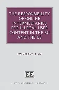 The Responsibility of Online Intermediaries for Illegal User Content in the EU and the US