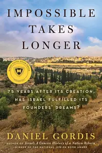 Impossible Takes Longer 75 Years After Its Creation, Has Israel Fulfilled Its Founders' Dreams