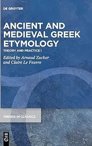 Ancient and Medieval Greek Etymology Theory and Practice I