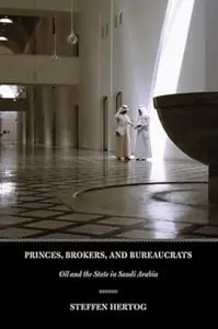 Princes, Brokers, and Bureaucrats Oil and the State in Saudi Arabia