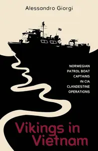 Vikings in Vietnam Norwegian Patrol Boat Captains in CIA Clandestine Operations (PDF)