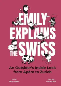 Emily Explains The Swiss An Outsider's Inside Look From Apéro to Zurich