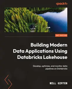 Building Modern Data Applications Using Databricks Lakehouse Develop, optimize, and monitor data pipelines on Databricks