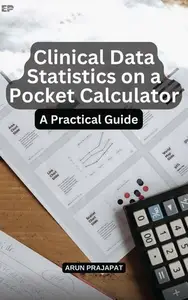 Clinical Data Statistics on a Pocket Calculator A Practical Guide