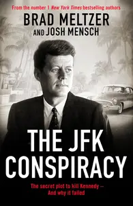 The JFK Conspiracy The Secret Description to Kill Kennedy, And Why It Failed, UK Edition