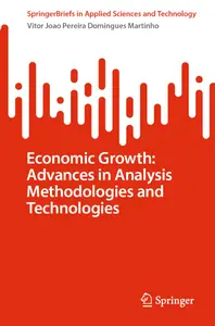 Economic Growth Advances in Analysis Methodologies and Technologies (SpringerBriefs in Applied Sciences and Technology)