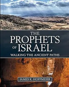 The Prophets of Israel Walking the Ancient Paths